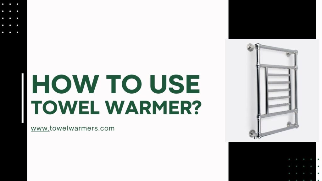 how to use a towel warmer